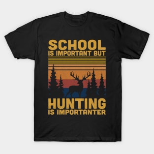 School Is Important But Hunting Is Importanter Retro Hunting Lovers T-Shirt